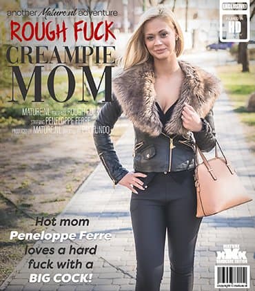 MILFmom Peneloppe Ferre craves a hard rough fuck with a big hard cock giving her a creampie!