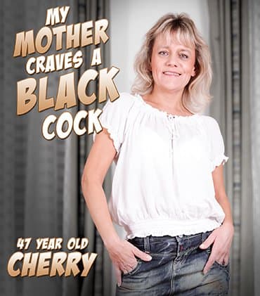 Cherry is a 47 year old mother dying to get a big black cock in her cheating white pussy